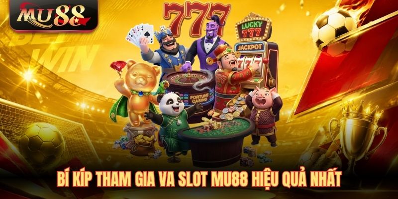 bi-kip-tham-gia-va-slot-mu88-hieu-qua-nhat Bí kíp tham gia VA Slot MU88 hiệu quả nhất