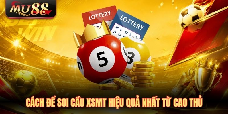 Cách để soi cầu XSMT hiệu quả nhất từ cao thủ