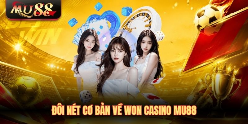 Đôi nét cơ bản về Won Casino MU88